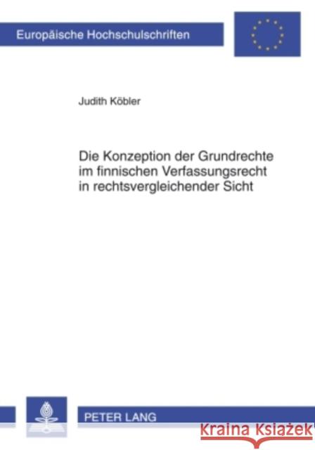 Die Konzeption Der Grundrechte Im Finnischen Verfassungsrecht in Rechtsvergleichender Sicht Köbler, Judith 9783631599525 Lang, Peter, Gmbh, Internationaler Verlag Der