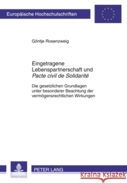 Eingetragene Lebenspartnerschaft Und «Pacte Civil de Solidarité»: Die Gesetzlichen Grundlagen Unter Besonderer Beachtung Der Vermoegensrechtlichen Wir Rosenzweig, Göntje 9783631599532 Lang, Peter, Gmbh, Internationaler Verlag Der
