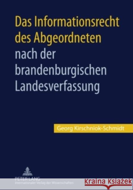 Das Informationsrecht Des Abgeordneten Nach Der Brandenburgischen Landesverfassung Kirschniok-Schmidt, Georg 9783631599556