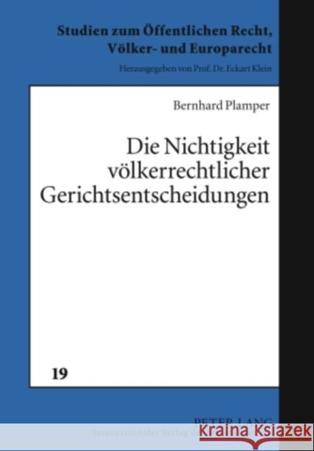 Die Nichtigkeit Voelkerrechtlicher Gerichtsentscheidungen: Unter Besonderer Beruecksichtigung Von Entscheidungen Zu Staatenstreitigkeiten Klein, Eckart 9783631599877