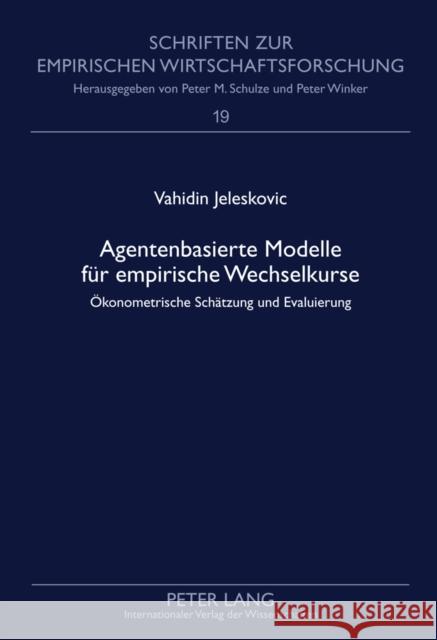 Agentenbasierte Modelle Fuer Empirische Wechselkurse: Oekonometrische Schaetzung Und Evaluierung Winker, Peter 9783631599884