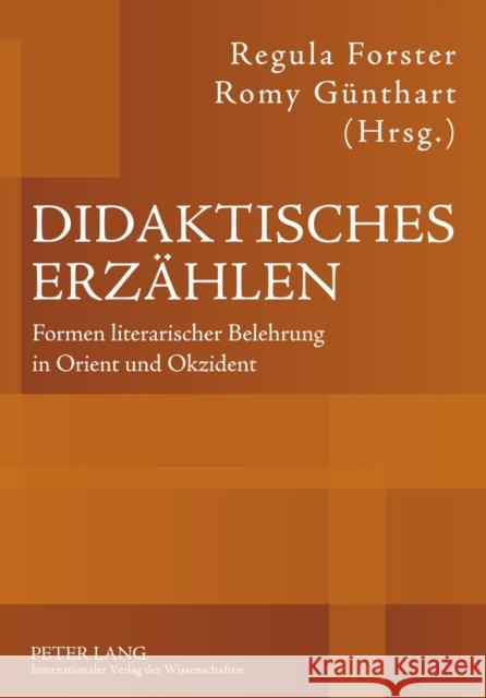 Didaktisches Erzaehlen: Formen Literarischer Belehrung in Orient Und Okzident Günthart, Romy 9783631599990 Lang, Peter, Gmbh, Internationaler Verlag Der