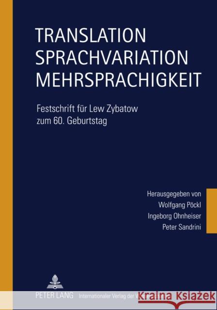 Translation - Sprachvariation - Mehrsprachigkeit: Festschrift Fuer Lew Zybatow Zum 60. Geburtstag Ohnheiser, Ingeborg 9783631600009 Lang, Peter, Gmbh, Internationaler Verlag Der