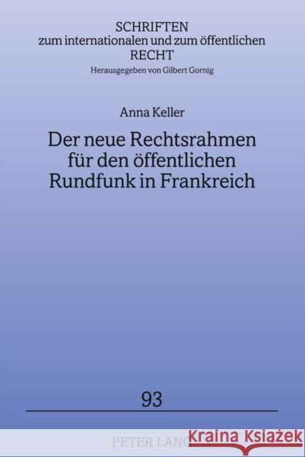 Der Neue Rechtsrahmen Fuer Den Oeffentlichen Rundfunk in Frankreich Gornig, Gilbert 9783631600016 Lang, Peter, Gmbh, Internationaler Verlag Der