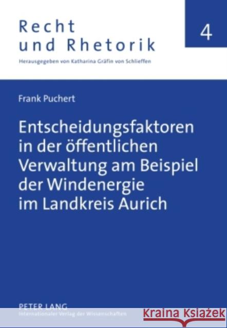 Entscheidungsfaktoren in Der Oeffentlichen Verwaltung Am Beispiel Der Windenergie Im Landkreis Aurich Gräfin Von Schlieffen, Katharina 9783631600122 Lang, Peter, Gmbh, Internationaler Verlag Der