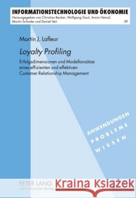 «Loyalty Profiling»: Erfolgsdimensionen Und Modellansaetze Eines Effizienten Und Effektiven Customer Relationship Management Gaul, Wolfgang 9783631600269