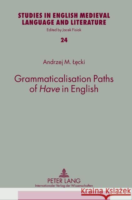 Grammaticalisation Paths of «Have» in English Fisiak, Jacek 9783631600276