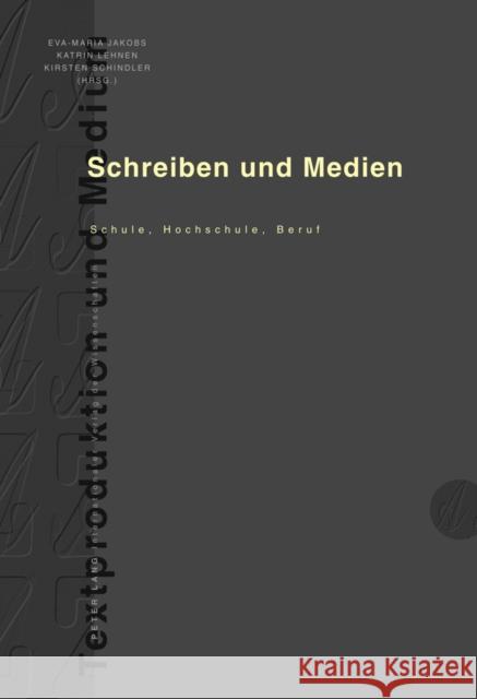 Schreiben Und Medien: Schule, Hochschule, Beruf Knorr, Dagmar 9783631600337