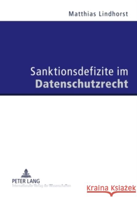 Sanktionsdefizite Im Datenschutzrecht Lindhorst, Matthias 9783631600573 Lang, Peter, Gmbh, Internationaler Verlag Der