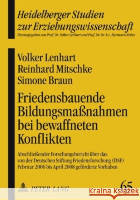Friedensbauende Bildungsmaßnahmen Bei Bewaffneten Konflikten: Abschließender Forschungsbericht Ueber Das Von Der Deutschen Stiftung Friedensforschung Lenhart, Volker 9783631600825