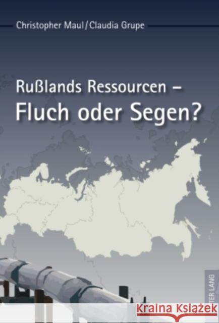 Rußlands Ressourcen - Fluch Oder Segen? Maul, Christopher 9783631600870 Lang, Peter, Gmbh, Internationaler Verlag Der