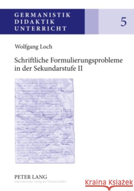 Schriftliche Formulierungsprobleme in Der Sekundarstufe II: Analysen Und Foerderungskonzepte Karg, Ina 9783631601037 Lang, Peter, Gmbh, Internationaler Verlag Der