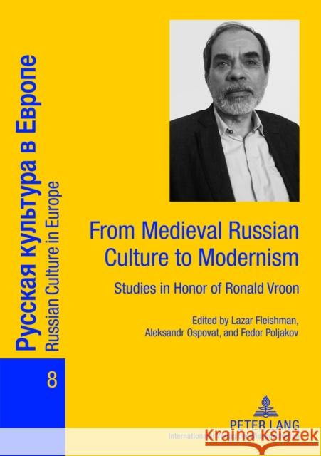 From Medieval Russian Culture to Modernism: Studies in Honor of Ronald Vroon Fleishman, Lazar 9783631601105