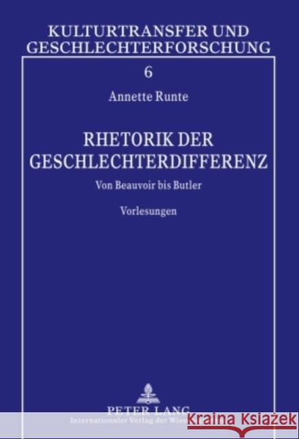 Rhetorik Der Geschlechterdifferenz: Von Beauvoir Bis Butler. Vorlesungen Penkert, Sibylle 9783631601129