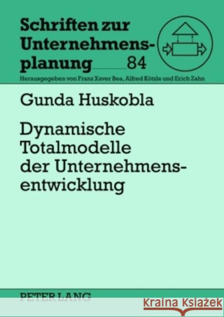 Dynamische Totalmodelle Der Unternehmensentwicklung: Analyse Des Erkenntnisgehalts Und Ansatzpunkte Zur Optimierung Des Forschungsdesigns Kötzle, Alfred 9783631601211 Lang, Peter, Gmbh, Internationaler Verlag Der