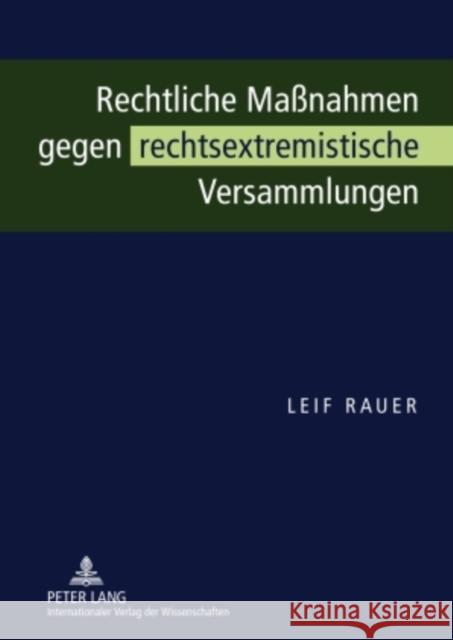 Rechtliche Maßnahmen Gegen Rechtsextremistische Versammlungen Rauer, Leif 9783631601327