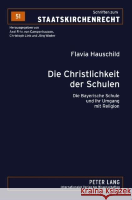 Die Christlichkeit Der Schulen: Die Bayerische Schule Und Ihr Umgang Mit Religion Link, Christoph 9783631601341 Lang, Peter, Gmbh, Internationaler Verlag Der