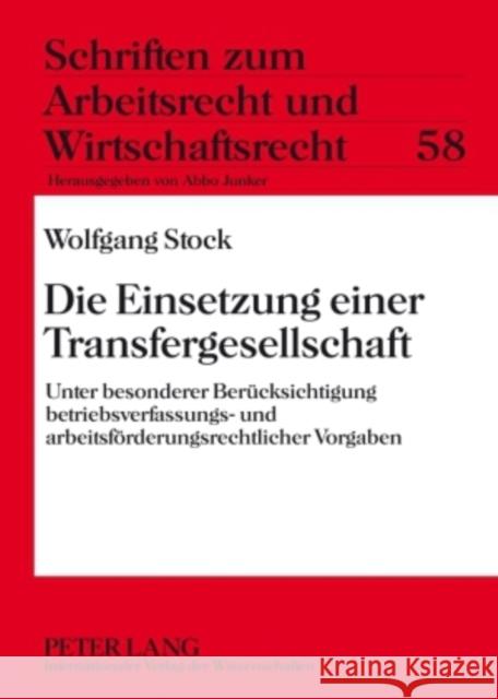 Die Einsetzung Einer Transfergesellschaft: Unter Besonderer Beruecksichtigung Betriebsverfassungs- Und Arbeitsfoerderungsrechtlicher Vorgaben Junker, Abbo 9783631601884 Lang, Peter, Gmbh, Internationaler Verlag Der