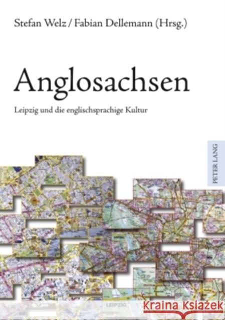 Anglosachsen: Leipzig Und Die Englischsprachige Kultur Welz, Stefan 9783631601891