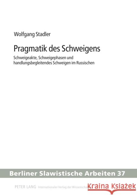 Pragmatik Des Schweigens: Schweigeakte, Schweigephasen Und Handlungsbegleitendes Schweigen Im Russischen Gladrow, Wolfgang 9783631601952 Lang, Peter, Gmbh, Internationaler Verlag Der