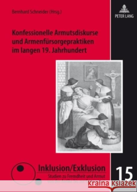 Konfessionelle Armutsdiskurse Und Armenfuersorgepraktiken Im Langen 19. Jahrhundert Raphael, Lutz 9783631601990