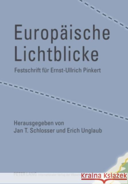 Europaeische Lichtblicke: Festschrift Fuer Ernst-Ullrich Pinkert Schlosser, Jan T. 9783631602027 Lang, Peter, Gmbh, Internationaler Verlag Der