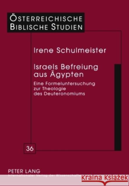 Israels Befreiung Aus Aegypten: Eine Formeluntersuchung Zur Theologie Des Deuteronomiums Braulik, Georg 9783631602102