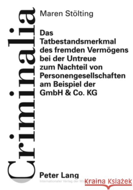 Das Tatbestandsmerkmal Des Fremden Vermoegens Bei Der Untreue Zum Nachteil Von Personengesellschaften Am Beispiel Der Gmbh & Co. Kg Volk, Klaus 9783631602263