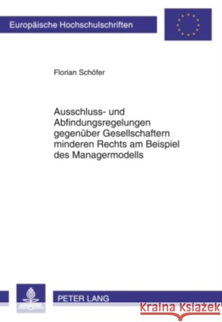 Ausschluss- Und Abfindungsregelungen Gegenueber Gesellschaftern Minderen Rechts Am Beispiel Des Managermodells Schöfer, Florian 9783631602294 Lang, Peter, Gmbh, Internationaler Verlag Der