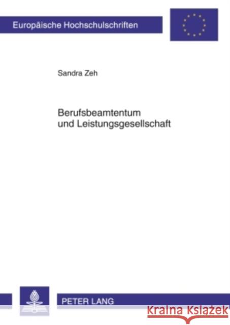 Berufsbeamtentum Und Leistungsgesellschaft: Leistungsbezogene Besoldung Zeh, Sandra 9783631602386 Lang, Peter, Gmbh, Internationaler Verlag Der