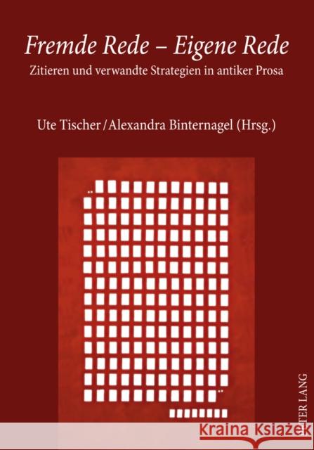 Fremde Rede - Eigene Rede: Zitieren Und Verwandte Strategien in Antiker Prosa Tischer, Ute 9783631602577