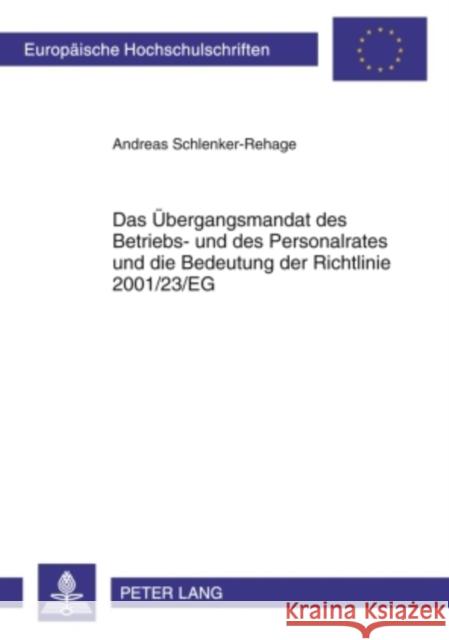 Das Uebergangsmandat Des Betriebs- Und Des Personalrates Und Die Bedeutung Der Richtlinie 2001/23/Eg Schlenker-Rehage, Andreas 9783631602621