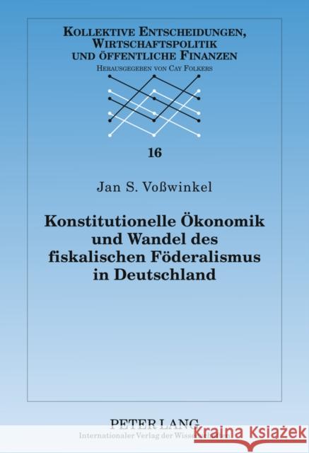 Konstitutionelle Oekonomik Und Wandel Des Fiskalischen Foederalismus in Deutschland Folkers, Cay 9783631602775