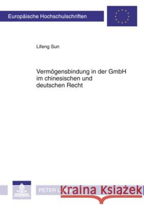 Vermoegensbindung in Der Gmbh Im Chinesischen Und Deutschen Recht Sun, Lifeng 9783631602812