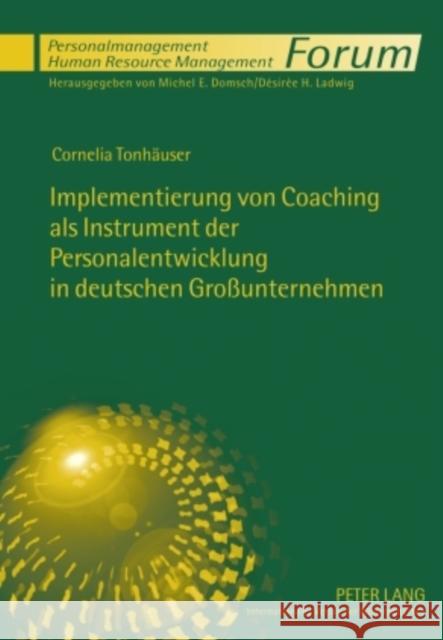 Implementierung Von Coaching ALS Instrument Der Personalentwicklung in Deutschen Großunternehmen Domsch, Michel E. 9783631602898 Lang, Peter, Gmbh, Internationaler Verlag Der