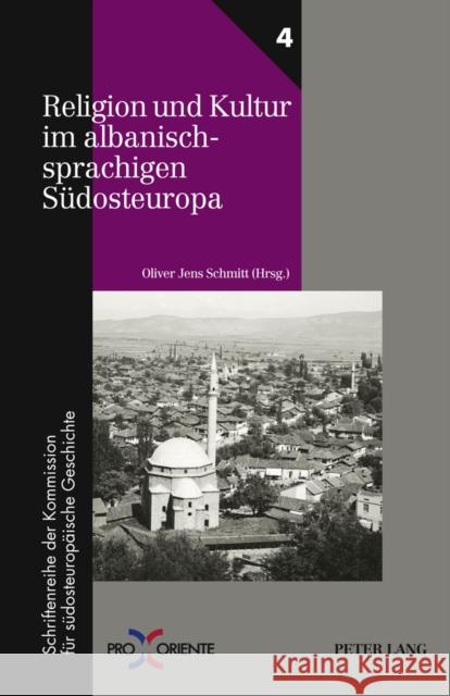 Religion Und Kultur Im Albanischsprachigen Suedosteuropa: Redaktion: Andreas Rathberger Mosser, Alois 9783631602959 Lang, Peter, Gmbh, Internationaler Verlag Der