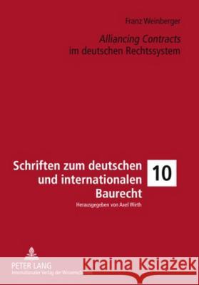 Alliancing Contracts im deutschen Rechtssystem Wirth, Axel 9783631603055 Lang, Peter, Gmbh, Internationaler Verlag Der