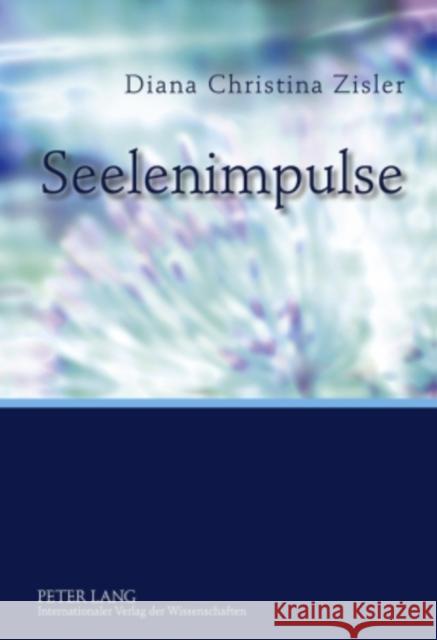 Seelenimpulse Diana Christina Zisler 9783631603123 Lang, Peter, Gmbh, Internationaler Verlag Der