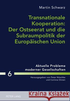 Transnationale Kooperation: Der Ostseerat Und Die Subraumpolitik Der Europaeischen Union Nitschke, Peter 9783631603314