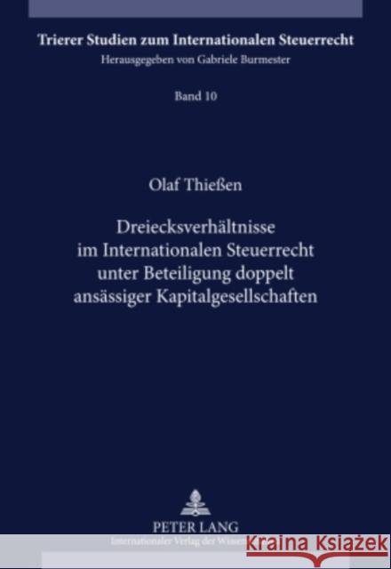 Dreiecksverhaeltnisse Im Internationalen Steuerrecht Unter Beteiligung Doppelt Ansaessiger Kapitalgesellschaften Burmester, Gabriele 9783631603338 Lang, Peter, Gmbh, Internationaler Verlag Der