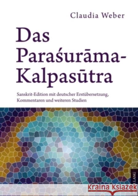 Das Paraśurāma-Kalpasūtra: Sanskrit-Edition Mit Deutscher Erstuebersetzung, Kommentaren Und Weiteren Studien Weber, Claudia 9783631603499 Lang, Peter, Gmbh, Internationaler Verlag Der