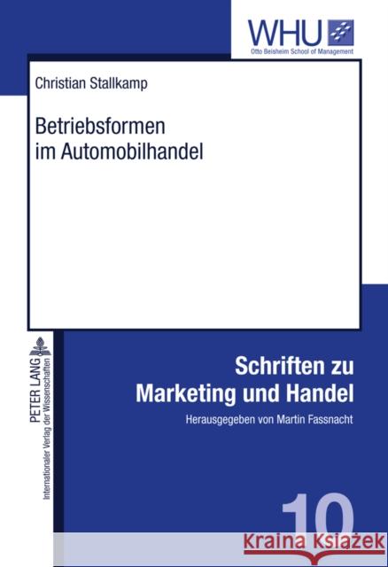 Betriebsformen Im Automobilhandel: Konzeptualisierung Und Empirische Ergebnisse Einer Multiattributiven Praeferenzstrukturmodellierung Fassnacht, Martin 9783631603512