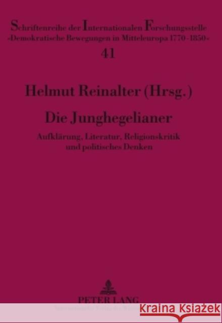 Die Junghegelianer: Aufklaerung, Literatur, Religionskritik Und Politisches Denken Reinalter, Helmut 9783631603857