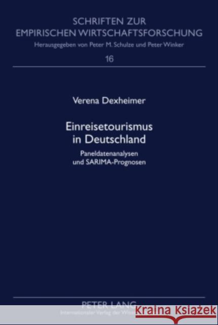 Einreisetourismus in Deutschland: Paneldatenanalysen Und Sarima-Prognosen Schulze, Peter M. 9783631604014