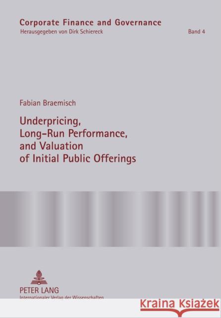 Underpricing, Long-Run Performance, and Valuation of Initial Public Offerings Schiereck, Dirk 9783631604052