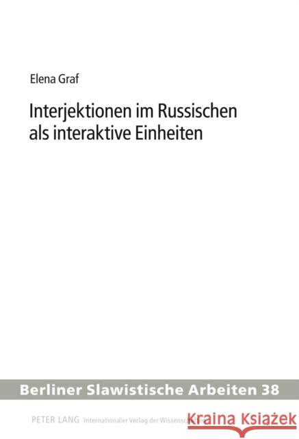 Interjektionen Im Russischen ALS Interaktive Einheiten Gladrow, Wolfgang 9783631604106 Lang, Peter, Gmbh, Internationaler Verlag Der