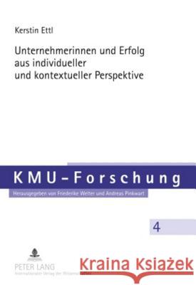 Unternehmerinnen Und Erfolg Aus Individueller Und Kontextueller Perspektive Welter, Friederike 9783631604205