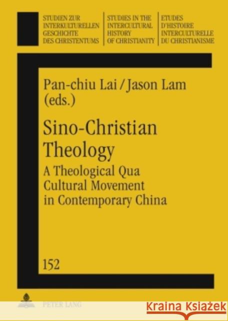 Sino-Christian Theology: A Theological Qua Cultural Movement in Contemporary China Ustorf, Werner 9783631604359