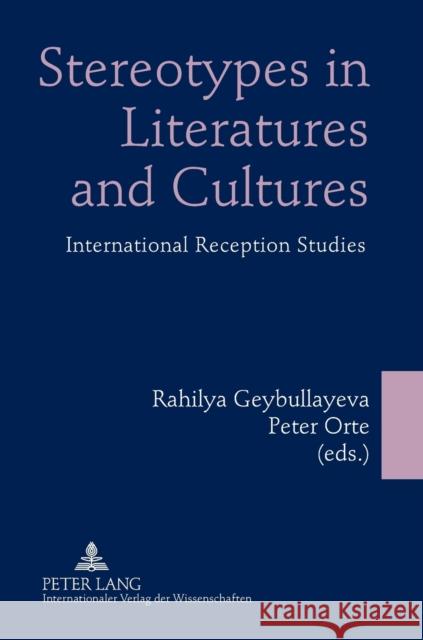 Stereotypes in Literatures and Cultures; International Reception Studies Orte, Peter 9783631604489 Peter Lang GmbH