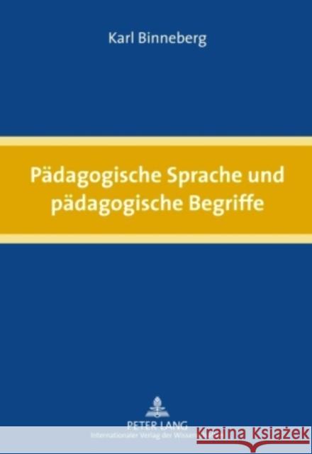 Paedagogische Sprache Und Paedagogische Begriffe Binneberg, Karl 9783631604533 Lang, Peter, Gmbh, Internationaler Verlag Der